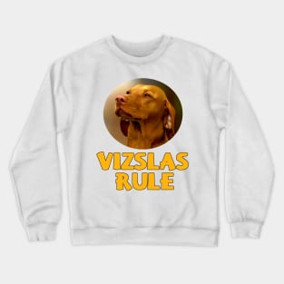 Vizslas Rule! Crewneck Sweatshirt